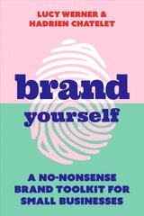Brand Yourself: A no-nonsense brand toolkit for small businesses kaina ir informacija | Ekonomikos knygos | pigu.lt