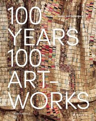 100 Years, 100 Artworks: A History of Modern and Contemporary Art: A History of Modern and Contemporary Art kaina ir informacija | Knygos apie meną | pigu.lt