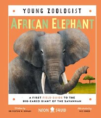 African Elephant (Young Zoologist): A First Field Guide to the Big-Eared Giant of the Savannah цена и информация | Книги для подростков и молодежи | pigu.lt