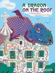 Dragon on the Roof: A Children's Book Inspired by Antoni Gaudi цена и информация | Книги для малышей | pigu.lt