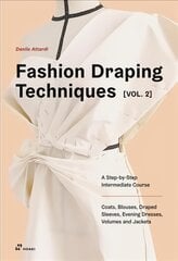 Fashion Draping Techniques Vol. 2: A Step-by-Step Intermediate Course; Coats, Blouses, Draped Sleeves, Evening Dresses, Volumes and Jackets: A Step-by-Step Course. Dresses, Coats, Blouses, Sleeves, and Jackets цена и информация | Книги об искусстве | pigu.lt