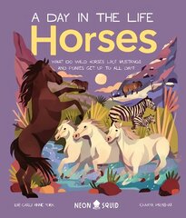 Horses (A Day in the Life): What Do Wild Horses Like Mustangs and Ponies Get Up To All Day? kaina ir informacija | Knygos paaugliams ir jaunimui | pigu.lt