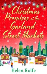 Christmas Promises at the Garland Street Markets: A cozy, heartwarming romantic festive read from bestseller Helen Rolfe цена и информация | Фантастика, фэнтези | pigu.lt