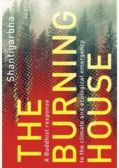 Burning House: A Buddhist Response to the Climate and Ecological Emergency цена и информация | Духовная литература | pigu.lt