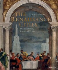 Renaissance Cities: Art in Florence, Rome and Venice цена и информация | Книги об искусстве | pigu.lt