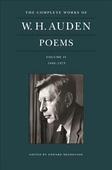 Complete Works of W. H. Auden: Poems, Volume II: 1940-1973 kaina ir informacija | Poezija | pigu.lt