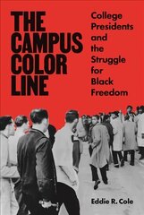 Campus Color Line: College Presidents and the Struggle for Black Freedom kaina ir informacija | Socialinių mokslų knygos | pigu.lt