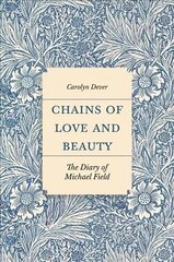 Chains of Love and Beauty: The Diary of Michael Field kaina ir informacija | Socialinių mokslų knygos | pigu.lt