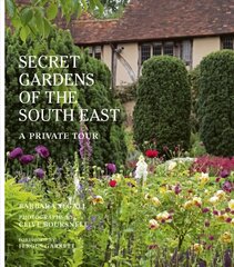 Secret Gardens of the South East: A Private Tour Illustrated Edition, Volume 4 цена и информация | Книги по садоводству | pigu.lt