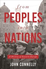 From Peoples into Nations: A History of Eastern Europe kaina ir informacija | Istorinės knygos | pigu.lt