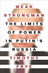 Weak Strongman: The Limits of Power in Putin's Russia kaina ir informacija | Socialinių mokslų knygos | pigu.lt