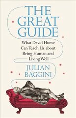 Great Guide: What David Hume Can Teach Us about Being Human and Living Well kaina ir informacija | Saviugdos knygos | pigu.lt