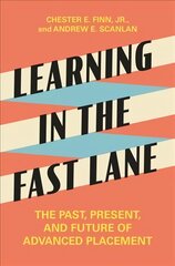 Learning in the Fast Lane: The Past, Present, and Future of Advanced Placement цена и информация | Книги по социальным наукам | pigu.lt