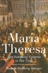 Maria Theresa: The Habsburg Empress in Her Time kaina ir informacija | Istorinės knygos | pigu.lt