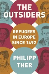 Outsiders: Refugees in Europe since 1492 kaina ir informacija | Istorinės knygos | pigu.lt