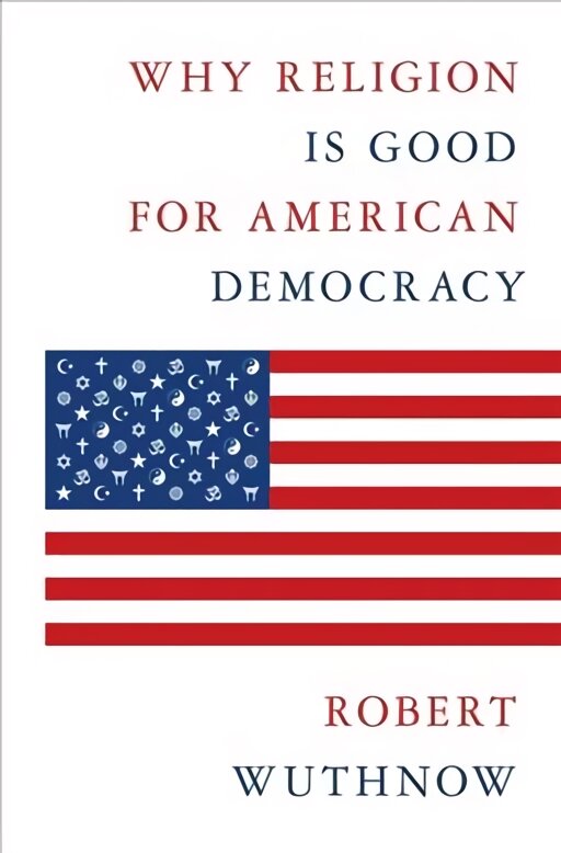 Why Religion Is Good for American Democracy цена и информация | Socialinių mokslų knygos | pigu.lt