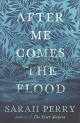 After Me Comes the Flood: From the author of The Essex Serpent Main - Re-jacket kaina ir informacija | Fantastinės, mistinės knygos | pigu.lt