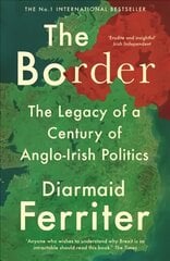 Border: The Legacy of a Century of Anglo-Irish Politics Main kaina ir informacija | Istorinės knygos | pigu.lt