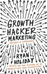 Growth Hacker Marketing: A Primer on the Future of PR, Marketing and Advertising Main kaina ir informacija | Ekonomikos knygos | pigu.lt