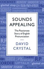 Sounds Appealing: The Passionate Story of English Pronunciation Main цена и информация | Пособия по изучению иностранных языков | pigu.lt