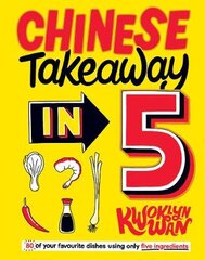 Chinese Takeaway in 5: 80 of Your Favourite Dishes Using Only Five Ingredients kaina ir informacija | Receptų knygos | pigu.lt