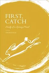 First, Catch: Study of a Spring Meal цена и информация | Книги рецептов | pigu.lt