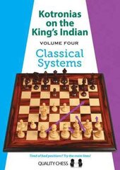 Kotronias on the King's Indian Volume IV: Classical Systems, Volume four, Kotronias on the King's Indian Volume IV kaina ir informacija | Knygos apie sveiką gyvenseną ir mitybą | pigu.lt