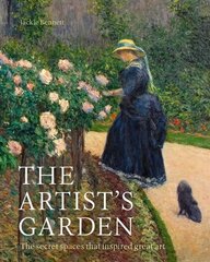 Artist's Garden: The secret spaces that inspired great art цена и информация | Книги о садоводстве | pigu.lt