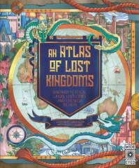 Atlas of Lost Kingdoms: Discover Mythical Lands, Lost Cities and Vanished Islands kaina ir informacija | Knygos paaugliams ir jaunimui | pigu.lt