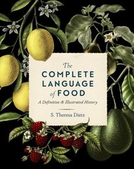 Complete Language of Food: A Definitive & Illustrated History, Volume 10 цена и информация | Книги рецептов | pigu.lt