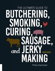 Ultimate Guide to Butchering, Smoking, Curing, Sausage, and Jerky Making цена и информация | Книги рецептов | pigu.lt