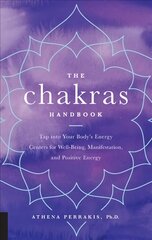 Chakras Handbook: Tap into Your Body's Energy Centers for Well-Being, Manifestation, and Positive Energy kaina ir informacija | Saviugdos knygos | pigu.lt