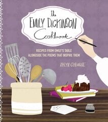 Emily Dickinson Cookbook: Recipes from Emily's Table Alongside the Poems That Inspire Them kaina ir informacija | Receptų knygos | pigu.lt