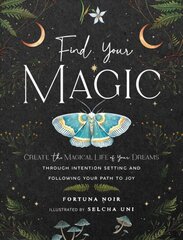 Find Your Magic: A Journal: Create the Magical Life of Your Dreams through Intention Setting and Following Your Path to Joy, Volume 16 цена и информация | Самоучители | pigu.lt