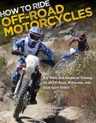 How to Ride Off-Road Motorcycles: Key Skills and Advanced Training for All Off-Road, Motocross, and Dual-Sport Riders цена и информация | Путеводители, путешествия | pigu.lt
