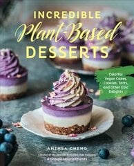 Incredible Plant-Based Desserts: Colorful Vegan Cakes, Cookies, Tarts, and other Epic Delights kaina ir informacija | Receptų knygos | pigu.lt