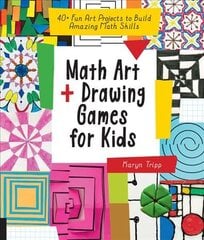 Math Art and Drawing Games for Kids: 40plus Fun Art Projects to Build Amazing Math Skills цена и информация | Книги для подростков  | pigu.lt