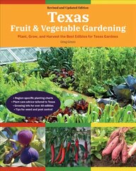 Texas Fruit & Vegetable Gardening, 2nd Edition: Plant, Grow, and Harvest the Best Edibles for Texas Gardens цена и информация | Книги о садоводстве | pigu.lt