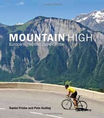 Mountain High: Europe's 50 Greatest Cycle Climbs kaina ir informacija | Knygos apie sveiką gyvenseną ir mitybą | pigu.lt