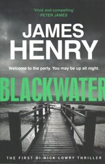 Blackwater: the pulse-racing introduction to the DI Nicholas Lowry thrillers kaina ir informacija | Fantastinės, mistinės knygos | pigu.lt