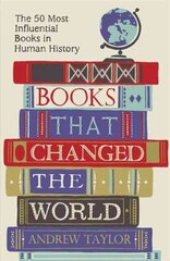 Books that Changed the World: The 50 Most Influential Books in Human History kaina ir informacija | Istorinės knygos | pigu.lt