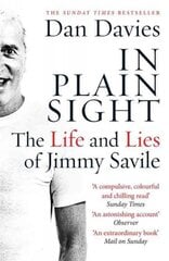 In Plain Sight: The Life and Lies of Jimmy Savile цена и информация | Биографии, автобиографии, мемуары | pigu.lt
