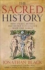 Sacred history: how angels, mystics and higher intelligence made our world kaina ir informacija | Dvasinės knygos | pigu.lt