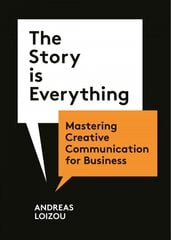 Story is Everything: Mastering Creative Communication for Business kaina ir informacija | Ekonomikos knygos | pigu.lt