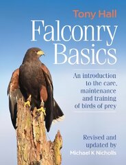 Falconry Basics: An introduction to the care, maintenance and training of birds of prey 2nd Revised edition kaina ir informacija | Knygos apie sveiką gyvenseną ir mitybą | pigu.lt
