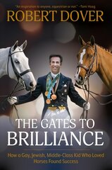 Gates To Brilliance: How a Gay, Jewish, Middle-Class Kid Who Loved Horses Found Success цена и информация | Книги о питании и здоровом образе жизни | pigu.lt