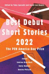 Best Debut Short Stories 2022: The PEN America Dau Prize цена и информация | Рассказы, новеллы | pigu.lt
