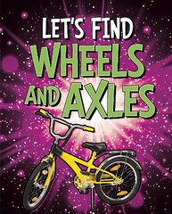 Let's Find Wheels and Axles цена и информация | Книги для подростков и молодежи | pigu.lt