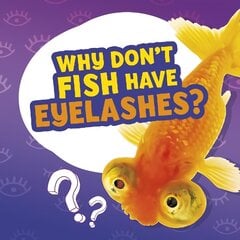 Why Don't Fish Have Eyelashes? kaina ir informacija | Knygos paaugliams ir jaunimui | pigu.lt
