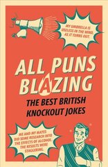 All Puns Blazing: The Best British Knockout Jokes цена и информация | Фантастика, фэнтези | pigu.lt